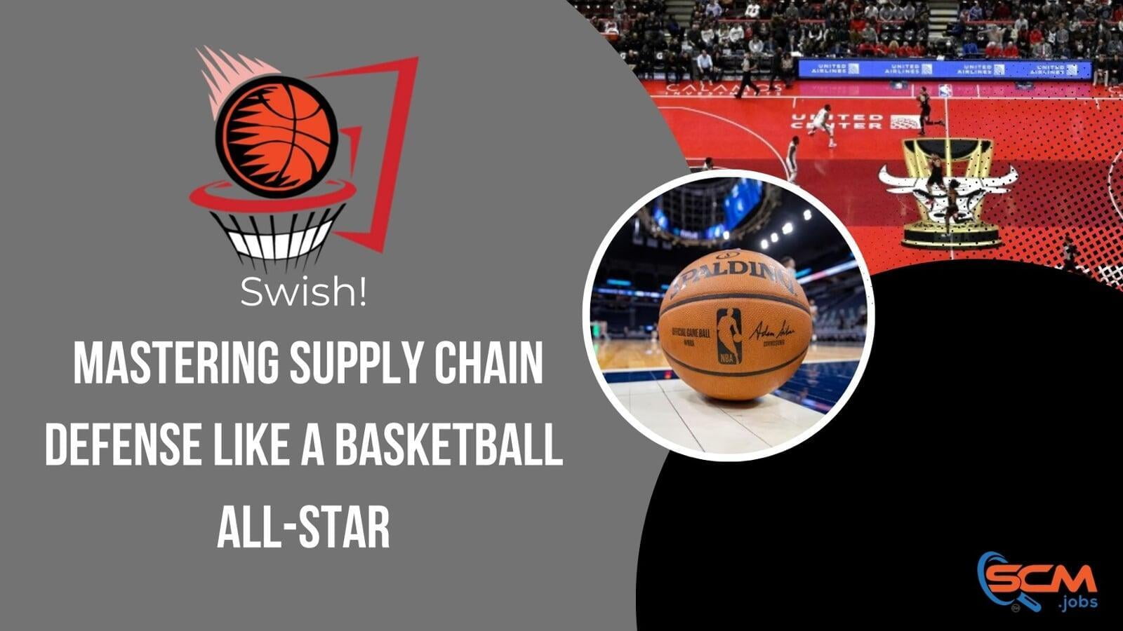 Swish! Mastering Supply Chain Defense Like a Basketball All-Star
